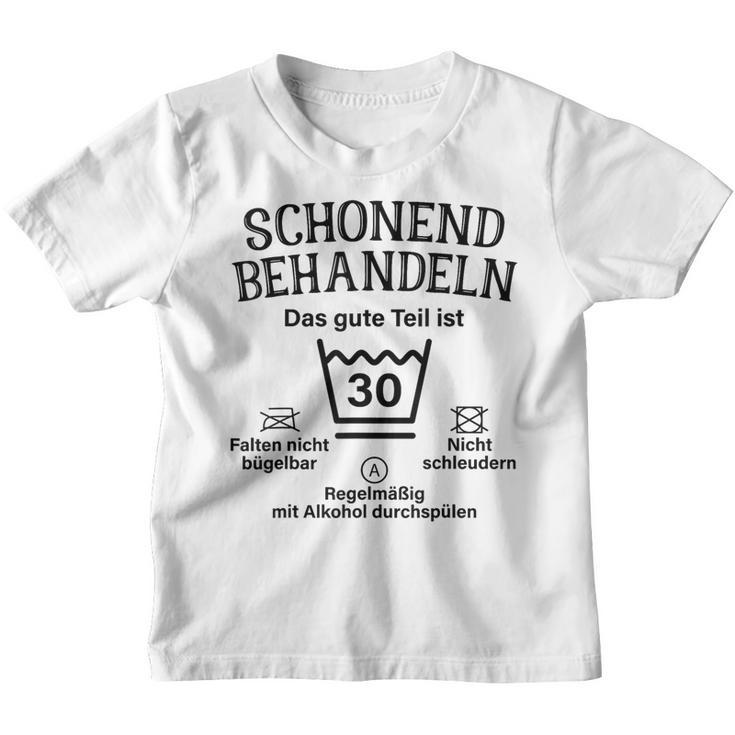 Schonend Treateln Das Gute Teil Ist Dreiig 30Th Birthday Kinder Tshirt