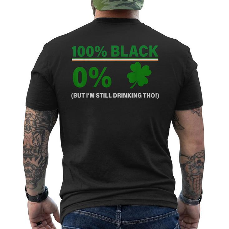 100 Black 0 Irish But I'm Still Drinking St Patrick's Day Men's T-shirt Back Print