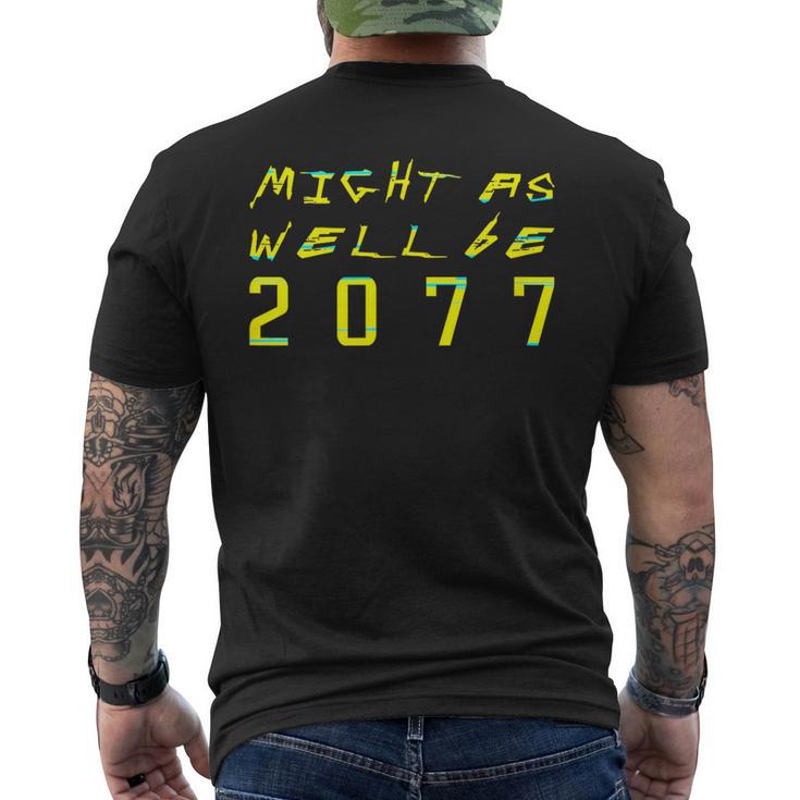 Might As Well Be 2077 Gamer Meme Retro Cyberpunks Men's T-shirt Back Print