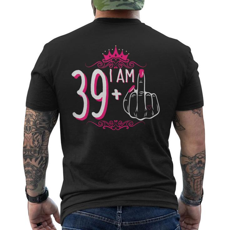 I Am 39 Plus 1 Middle Finger 39Th Women's Birthday Men's T-shirt Back Print