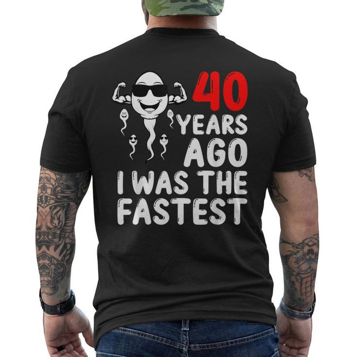 40 Years Ago I Was The Fastest 40Th Birthday Sperm Men Men's T-shirt Back Print