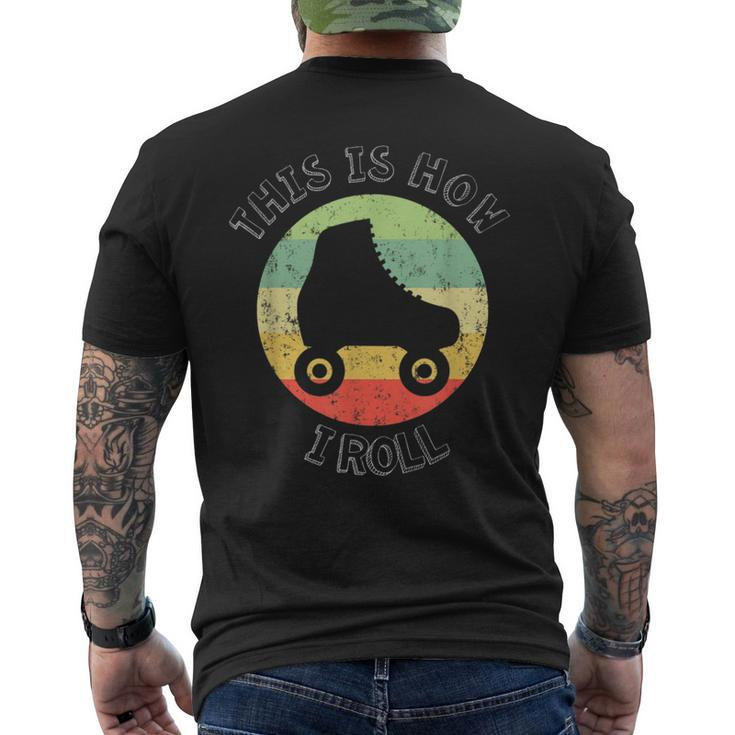 70'S This Is How I Roll Vintage Retro Roller Skates Men's T-shirt Back Print