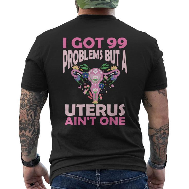 I Got 99 Problems But A Uterus Ain't One Hysterectomy Men's T-shirt Back Print
