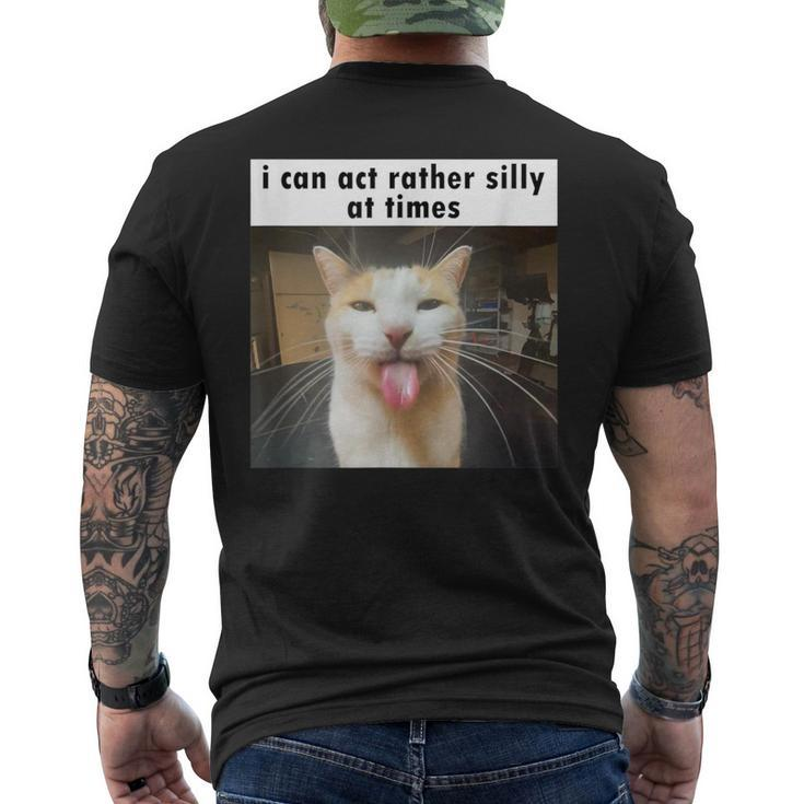 I Can Act Rather Silly At Times Silly Cat Meme Men's T-shirt Back Print