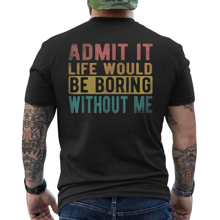 Admit It Life Would Be Boring Without Me Retro Vintage Men's T-shirt Back Print