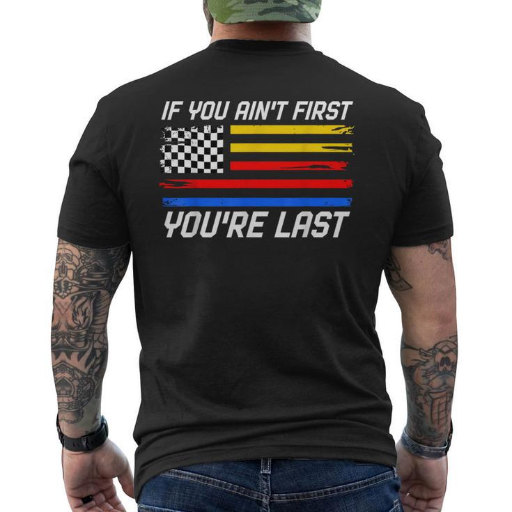 If You Ain't First You're Last Us Flag Car Racing Men's T-shirt Back Print