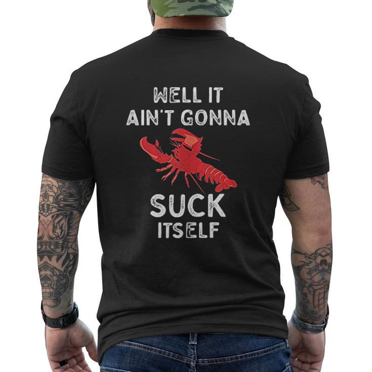 Well It Ain't Gonna Suck Itself Crawfish Mens Back Print T-shirt