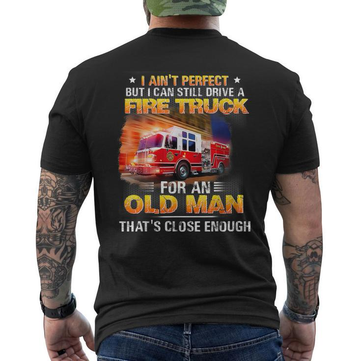 I Ain't Perfect But I Can Still Drive A Fire Truck Men's T-shirt Back Print
