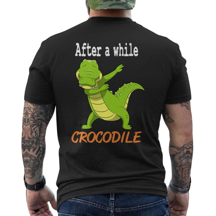 Alligator After A While Crocodile Men's T-shirt Back Print