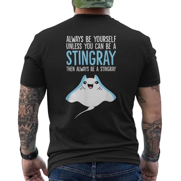 Always Be Yourself Unless You Can Be A Stingray Men's T-shirt Back Print