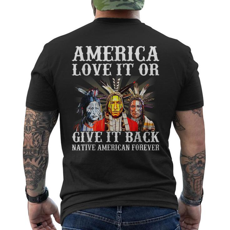 America Love It Or Give It Back Native American Forever Men's T-shirt Back Print