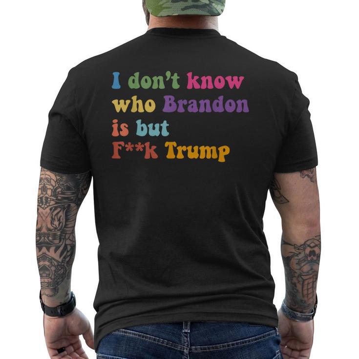 Anti Trump I Don't Know Who Brandon Is But F Trump Men's T-shirt Back Print