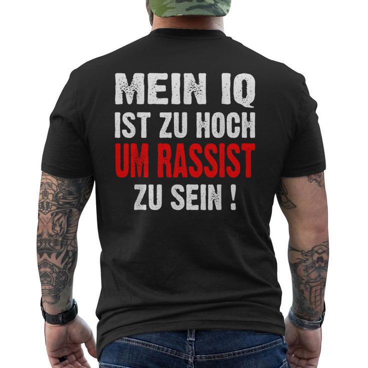 Anti S Rassismus Mein Iq Ist Zu Hoch Um Rassist Zu Sein T-Shirt mit Rückendruck