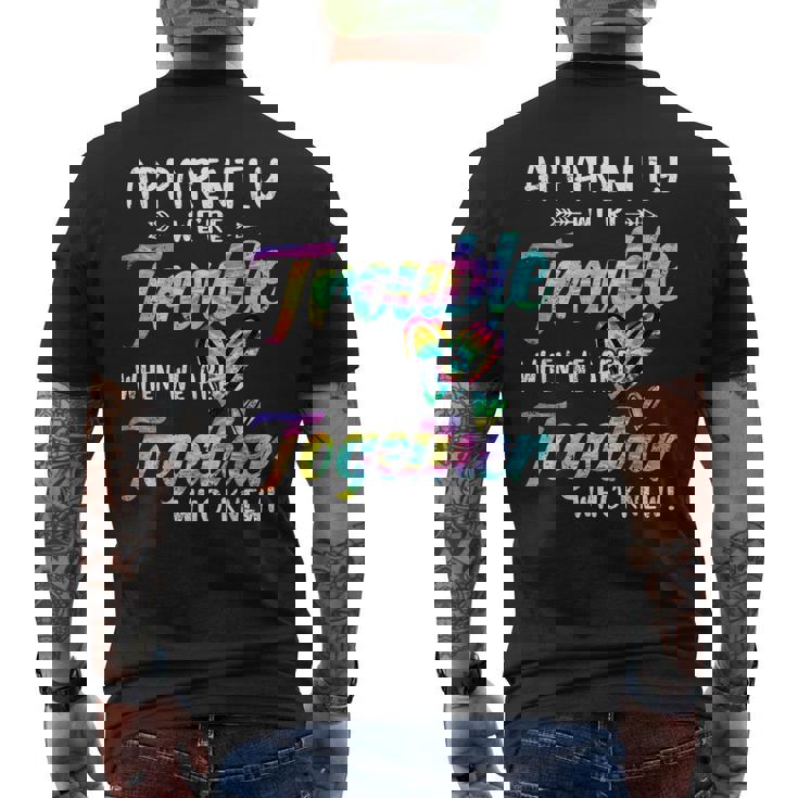 Apparently We're Trouble When We Are Together Bestie Tie Dye Men's T-shirt Back Print