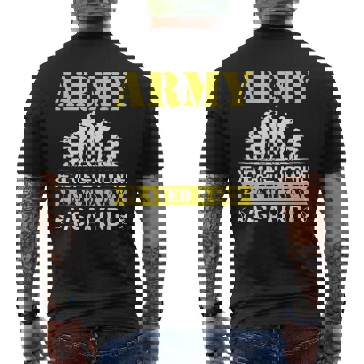 Army Because No One Played Navy As A Kid Shooting Sport Men's T-shirt Back Print