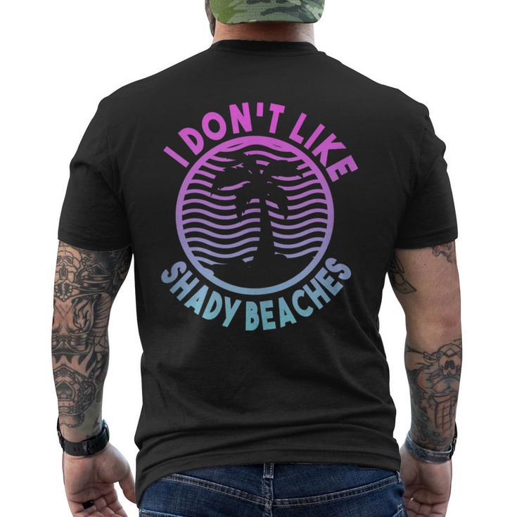 Beach Summer Time I Don't Like Shady Beaches Men's T-shirt Back Print