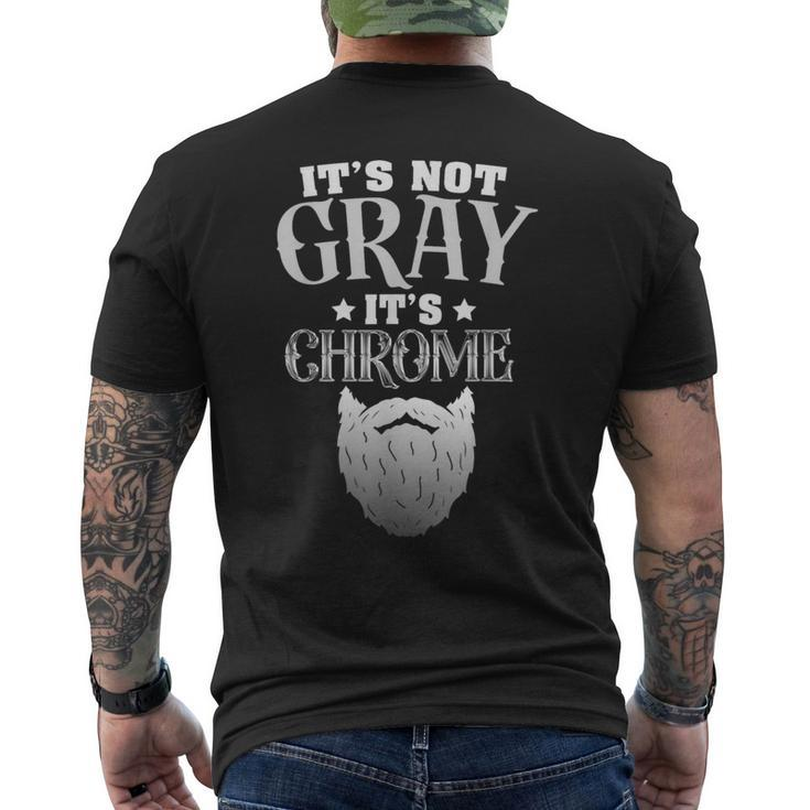 Bearded Man It's Not Gray It's Chrome Beard Men's T-shirt Back Print