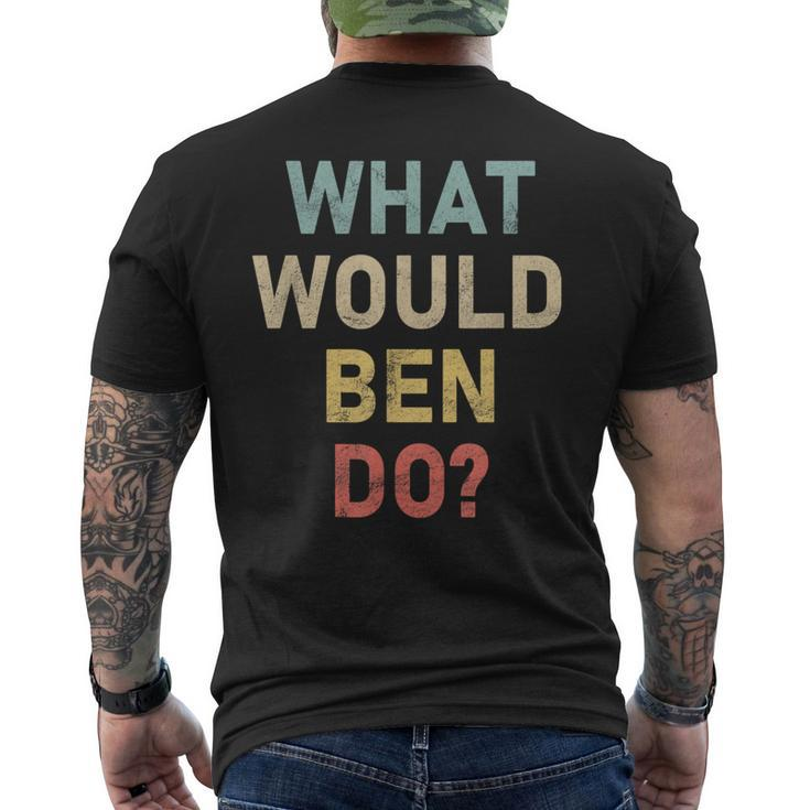 What Would Ben Do Name Ben Men's T-shirt Back Print