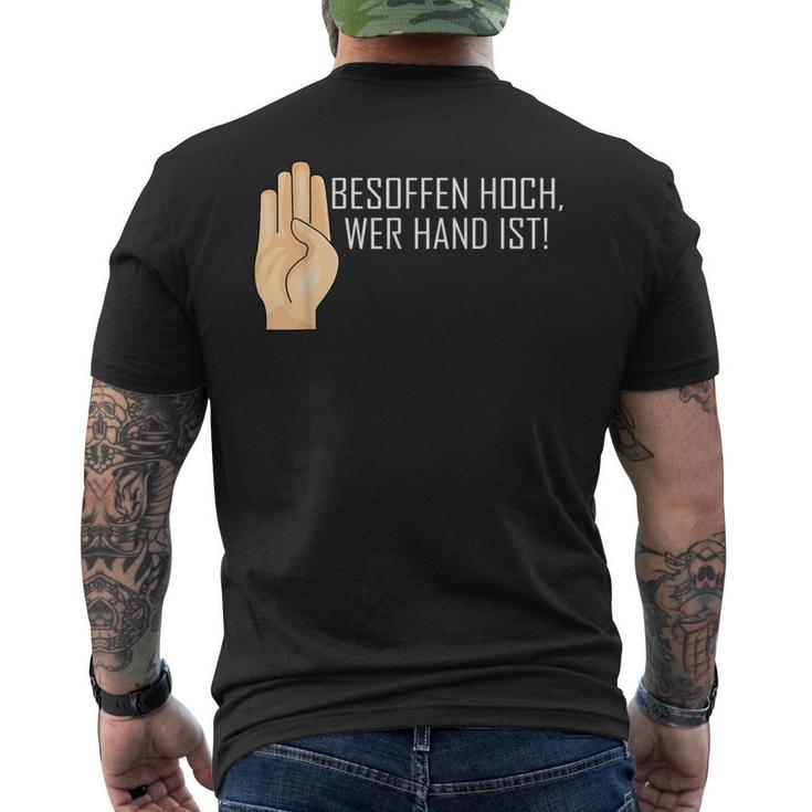 Besopen High Who Hand Is Saufen Party T-Shirt mit Rückendruck