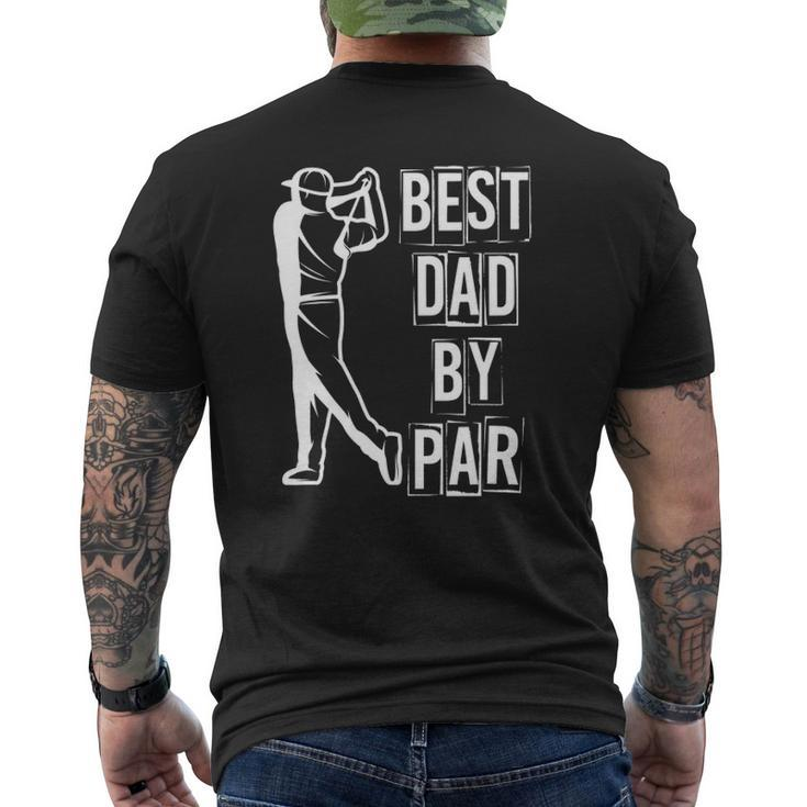 Best Dad By Par Golfer Daddy Golfing Hobby Golf Mens Back Print T-shirt