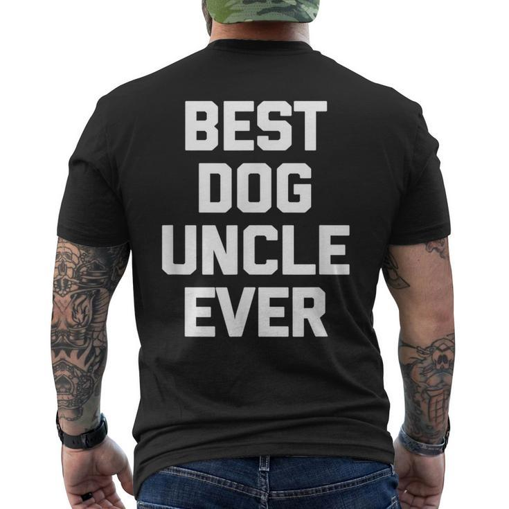 Best Dog Uncle Ever Dog Owner Dogs Lover Dog Mens Back Print T-shirt