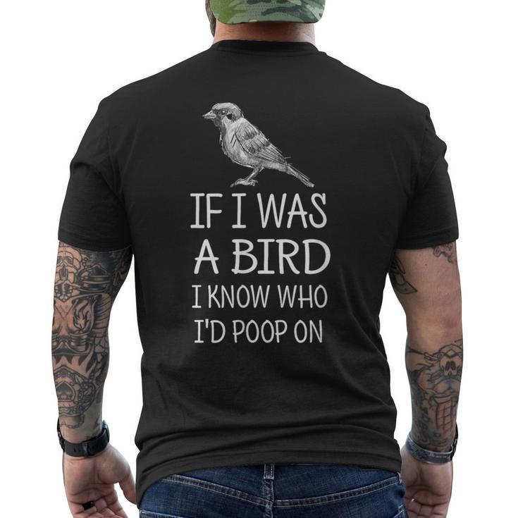 If I Was A Bird I Know Who I'd Poop On Men's T-shirt Back Print