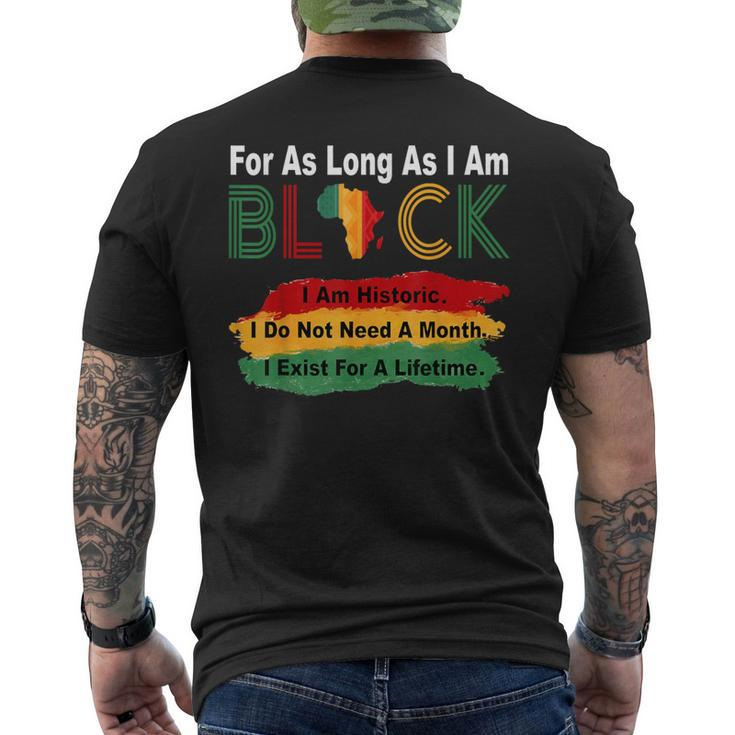 Black History Month For As Long As I Am Black Pride African Men's T-shirt Back Print