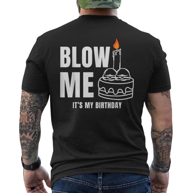 Blow Me It's My Birthday Adult Joke Dirty Humor Mens Men's T-shirt Back Print