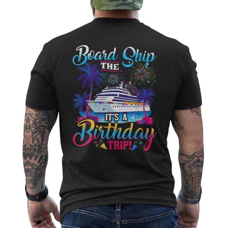 Board The Ship It's A Birthday Trip Cruise Birthday Vacation Men's T-shirt Back Print