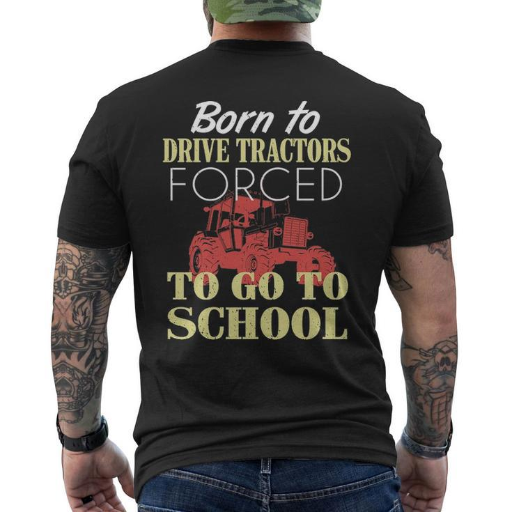 Born To Drive Tractors Forced To Go To School Men's T-shirt Back Print