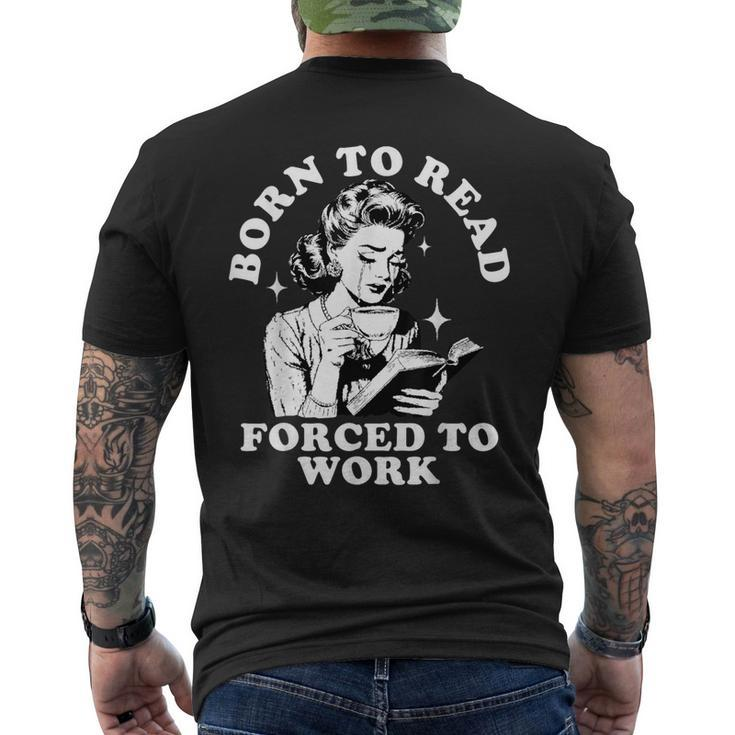 Born To Read Forced To Work Bookworm Librarian Retro Bookish Men's T-shirt Back Print