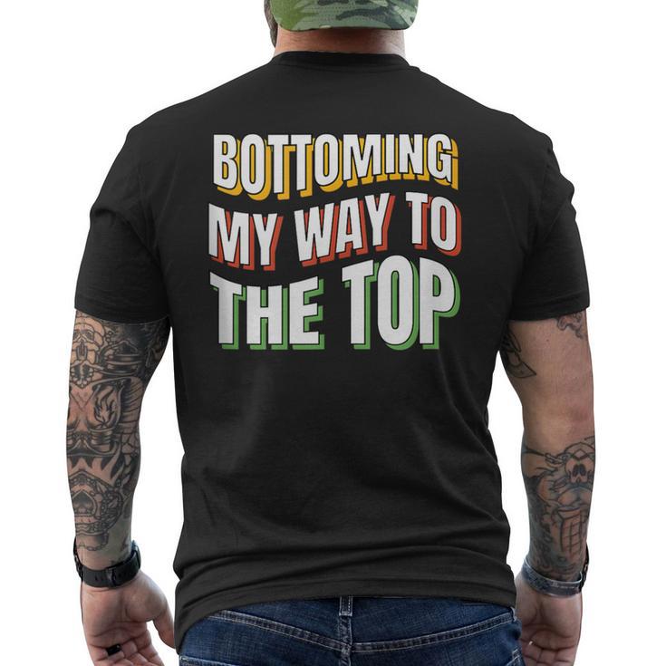 Bottoming My Way To The Top Gay Bottom Gay Men's Bot Men's T-shirt Back Print