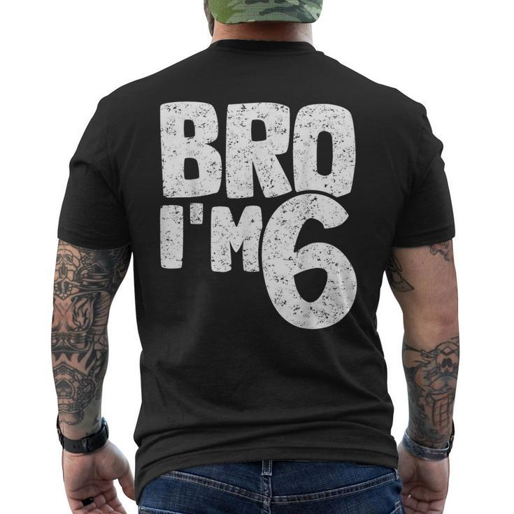 Bro I'm 6 It's My 6Th Birthday 6 Year Old Birthday Men's T-shirt Back Print