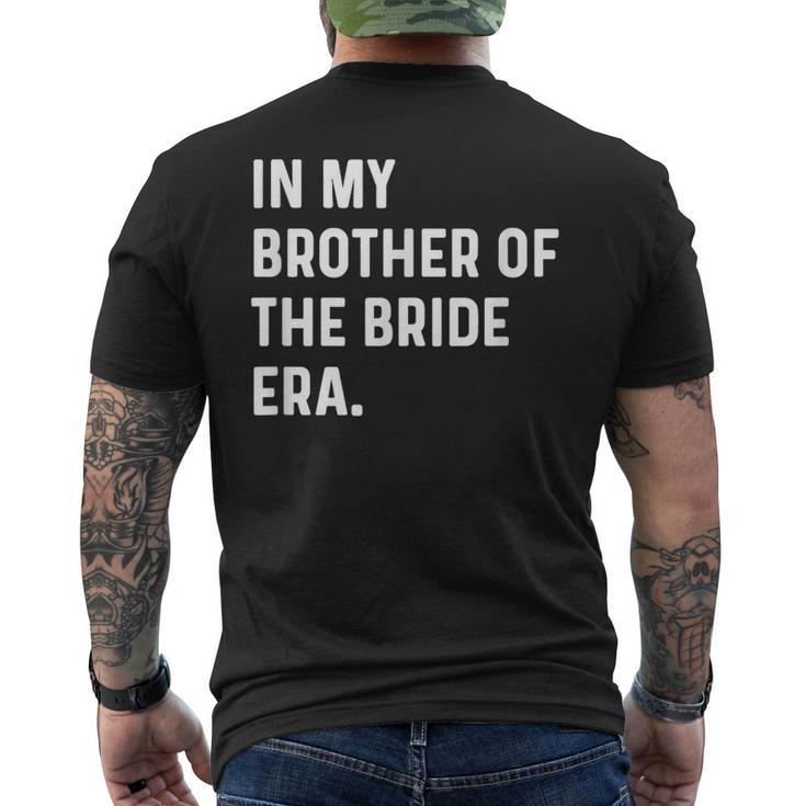 In My Brother Of The Bride Era Wedding Bachelor Men's T-shirt Back Print