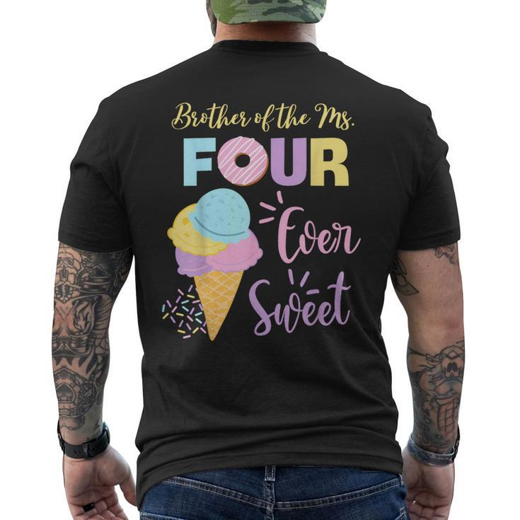 Brother Of The Ms Four Ever Sweet Ice-Cream 4Th Birthday Men's T-shirt Back Print