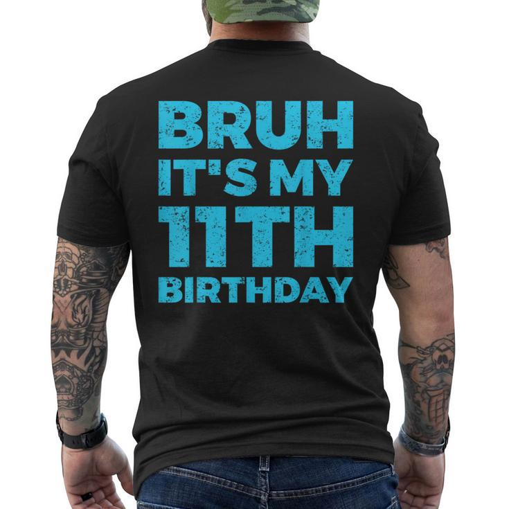 Bruh It's My 11Th Birthday 11 Year Old Birthday Men's T-shirt Back Print