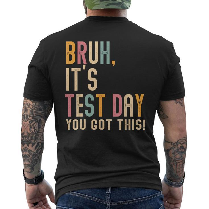 Bruh It’S Test Day You Got This Testing Day Teacher Men's T-shirt Back Print