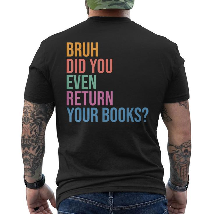 Bruh Return Your Books Library Librarian Book Lovers Men's T-shirt Back Print