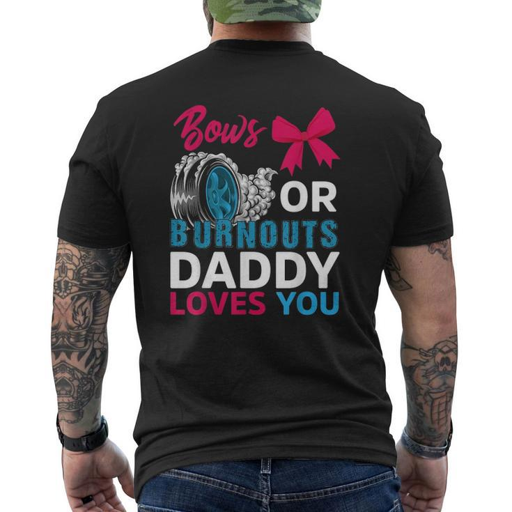 Burnouts Or Bows Daddy Loves You Gender Reveal Party Baby Mens Back Print T-shirt