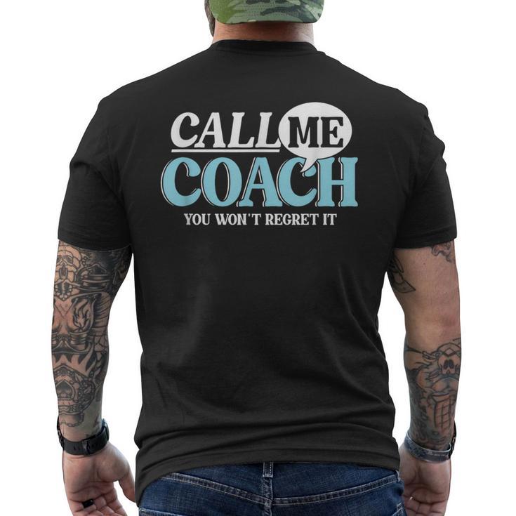 Call Me Coach You Wan't Regret It Mentor Influencer Leader Men's T-shirt Back Print