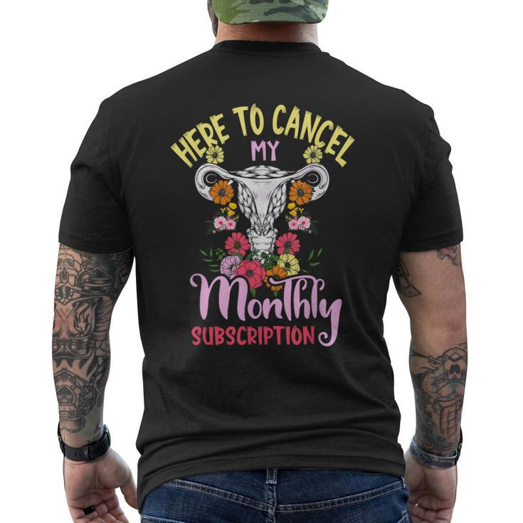 Here To Cancel My Monthly Subscription Hysterectomy Men's T-shirt Back Print