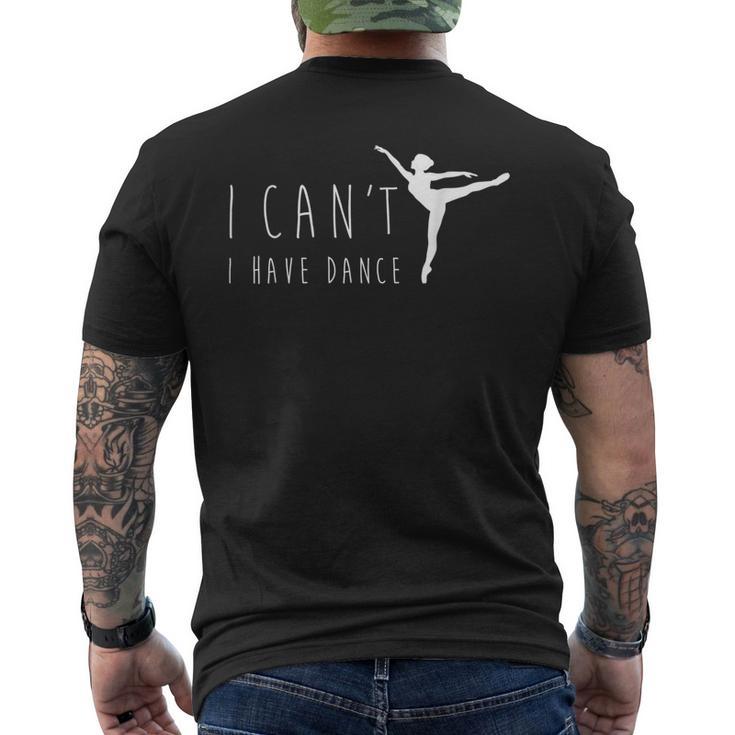 I Can't I Have Dance  Dancing Dancer Ballet Men's T-shirt Back Print