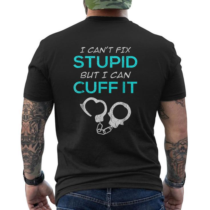 I Cant Fix Stupid But I Can Cuff It Police Officer Mens Back Print T-shirt