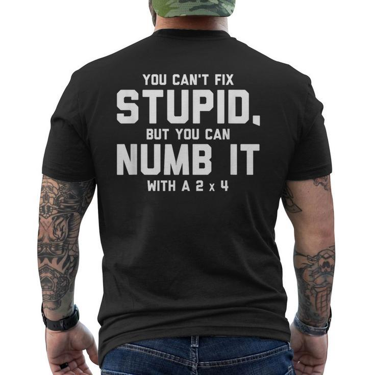 You Can't Fix Stupid Numb It With 2 X 4 Redneck Men's T-shirt Back Print