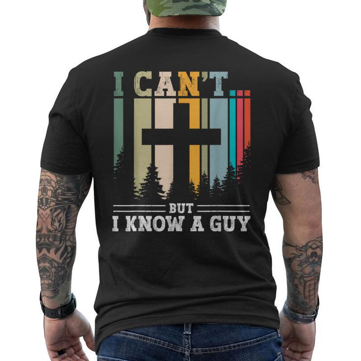I Cant But I Know A Guy Jesus Cross Religious Christian Men's T-shirt Back Print