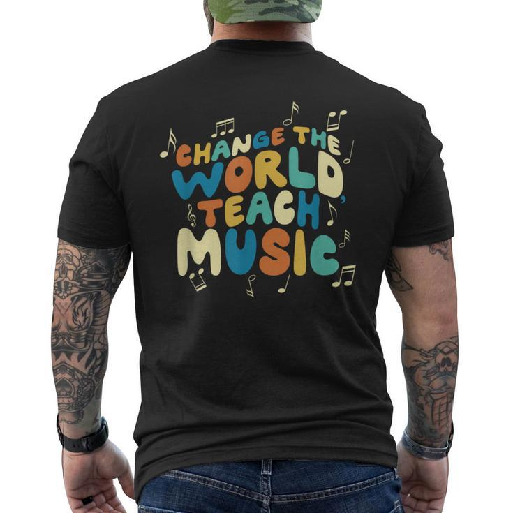 Change The World Teach Music Choir Jazz Teacher Men's T-shirt Back Print