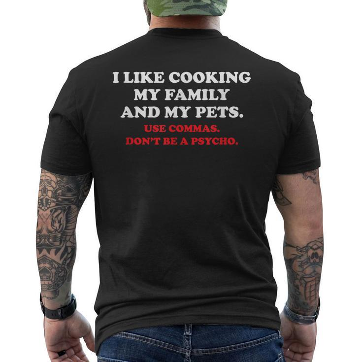 I Like Cooking My Family And My Pets Use Commas Men's T-shirt Back Print