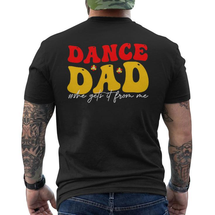 Dad Dance She Get It From Proud Dancer Dancing Father's Day Men's T-shirt Back Print