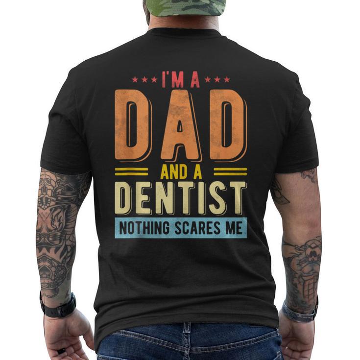 Dad And A Dentist Nothing Scares Me Dentist Dad Fathers Day Men's T-shirt Back Print