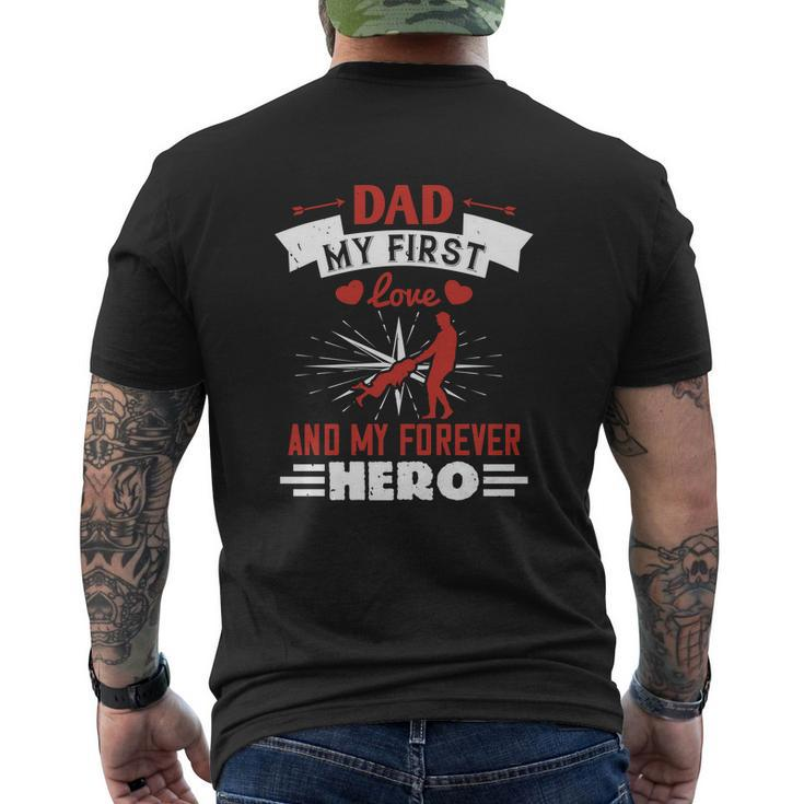 Dad My First Love And My Forever Hero Mens Back Print T-shirt